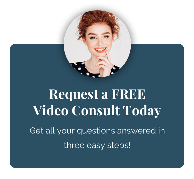 Request a FREE Video Consult Today