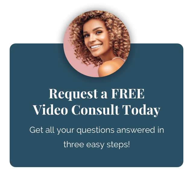 Request a FREE Video Consult Today