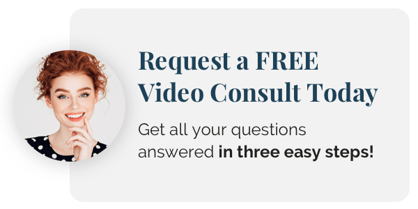 Request a FREE Video Consult Today